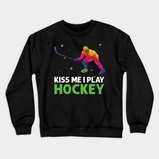 kiss me i play hockey  - st.patrick's Crewneck Sweatshirt